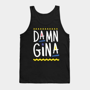 Damn Gina t-shirt 90s Style Hip Hop - Do It For The Culture t-shirt Tank Top